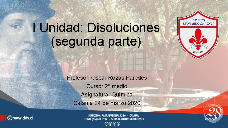 I Unidad: Disoluciones (segunda parte) Profesor: Oscar Rozas Paredes Curso: 2° medio Asignatura: Química