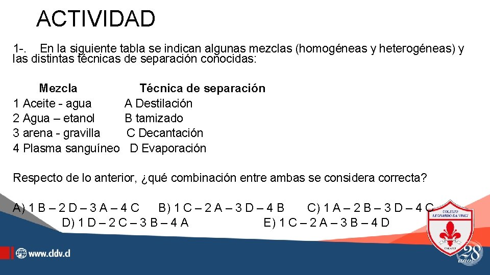 ACTIVIDAD 1 -. En la siguiente tabla se indican algunas mezclas (homogéneas y heterogéneas)