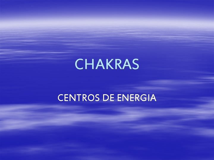 CHAKRAS CENTROS DE ENERGIA 