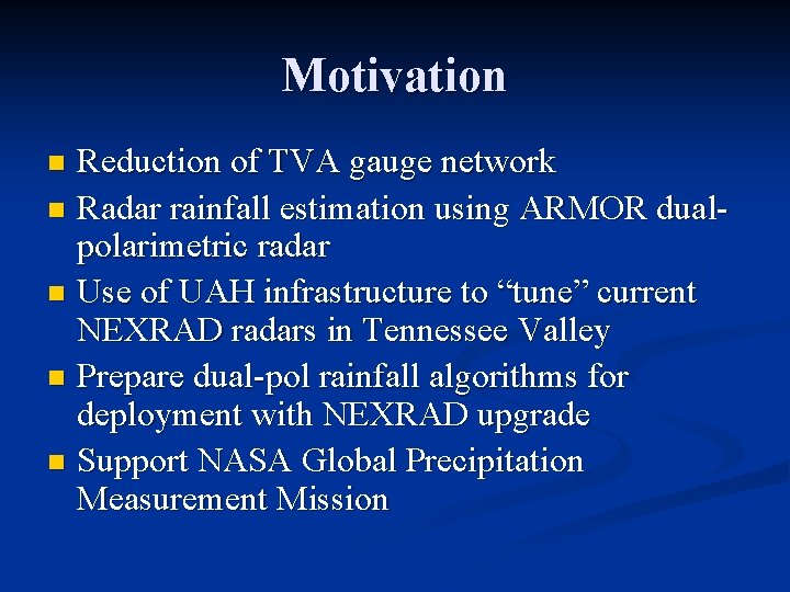 Motivation Reduction of TVA gauge network n Radar rainfall estimation using ARMOR dualpolarimetric radar