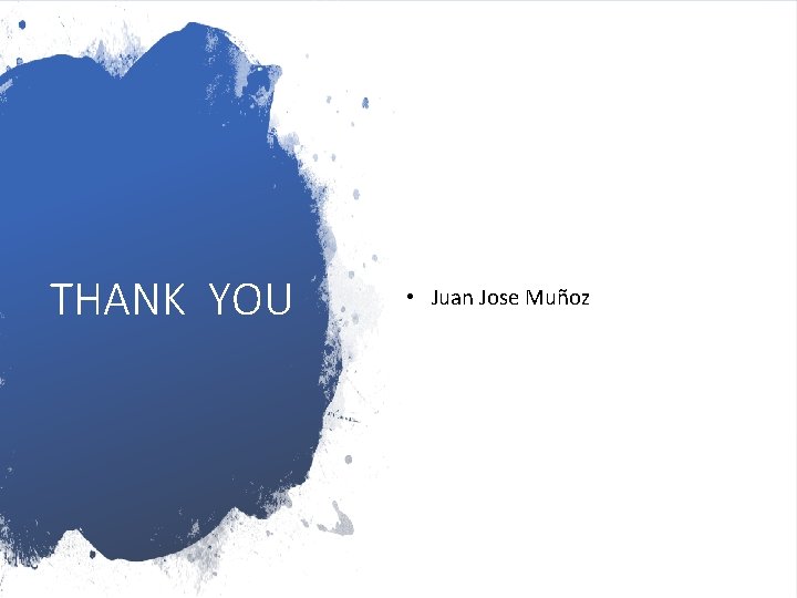 THANK YOU • Juan Jose Muñoz 