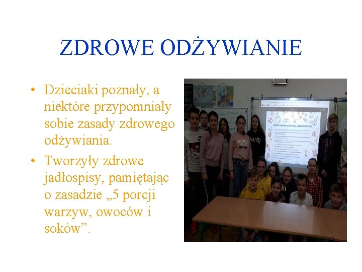 ZDROWE ODŻYWIANIE • Dzieciaki poznały, a niektóre przypomniały sobie zasady zdrowego odżywiania. • Tworzyły ZDROWE ODŻYWIANIE • Dzieciaki poznały, a niektóre przypomniały sobie zasady zdrowego odżywiania. • Tworzyły