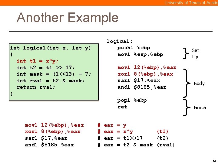 University of Texas at Austin Another Example logical: pushl %ebp movl %esp, %ebp int
