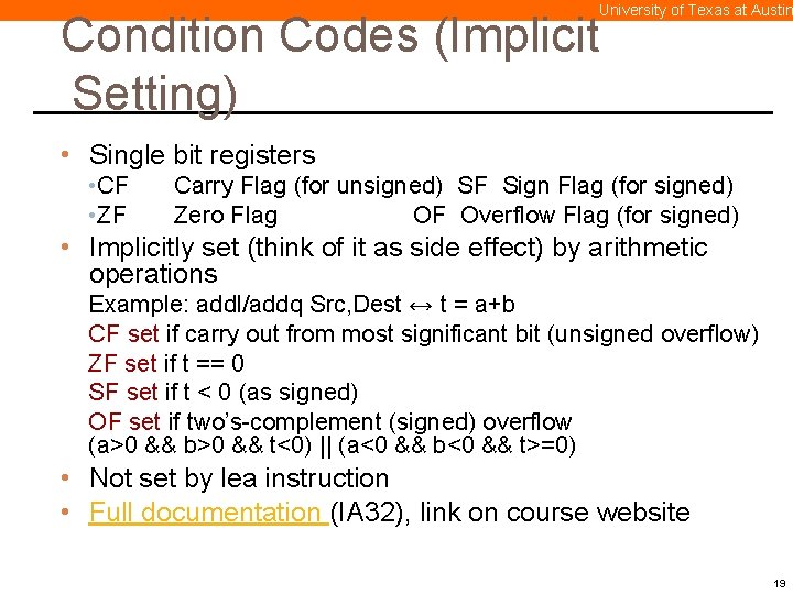 University of Texas at Austin Condition Codes (Implicit Setting) • Single bit registers •