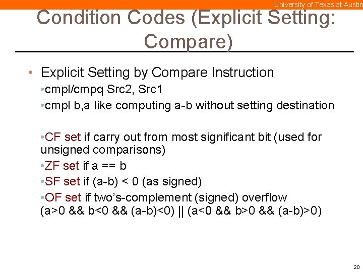 University of Texas at Austin Condition Codes (Explicit Setting: Compare) • Explicit Setting by