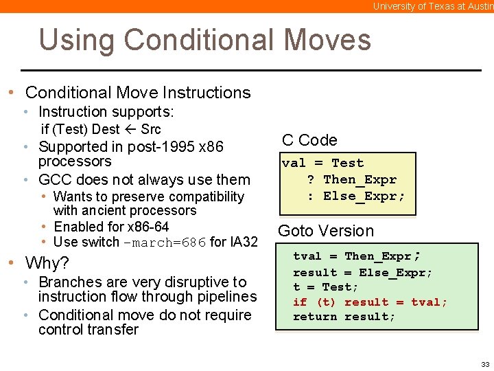 University of Texas at Austin Using Conditional Moves • Conditional Move Instructions • Instruction