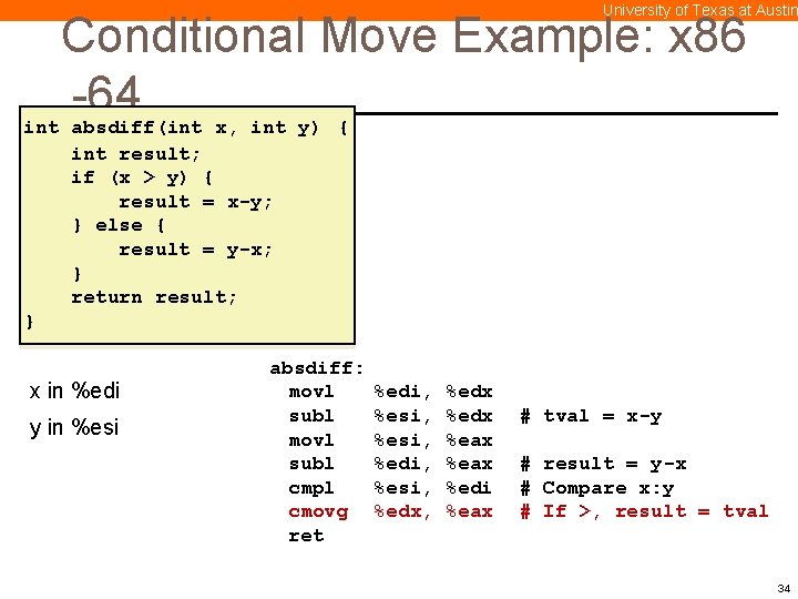 University of Texas at Austin Conditional Move Example: x 86 -64 int absdiff(int x,