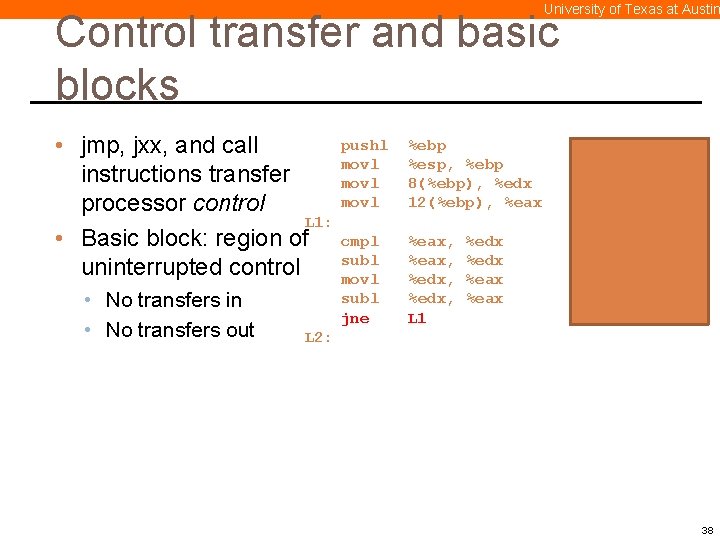 University of Texas at Austin Control transfer and basic blocks pushl • jmp, jxx,