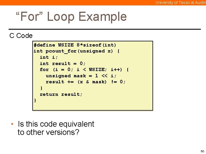 University of Texas at Austin “For” Loop Example C Code #define WSIZE 8*sizeof(int) int