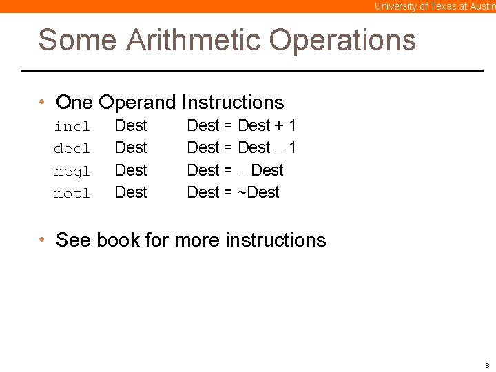 University of Texas at Austin Some Arithmetic Operations • One Operand Instructions incl decl