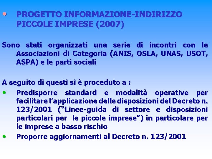  • PROGETTO INFORMAZIONE-INDIRIZZO PICCOLE IMPRESE (2007) Sono stati organizzati una serie di incontri