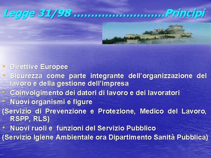 Legge 31/98 …………. . Principi • • Direttive Europee Sicurezza come parte integrante dell’organizzazione