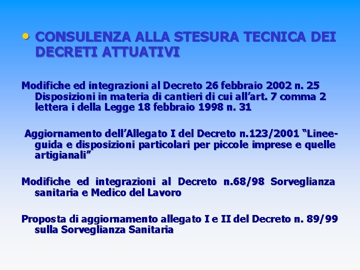  • CONSULENZA ALLA STESURA TECNICA DEI DECRETI ATTUATIVI Modifiche ed integrazioni al Decreto