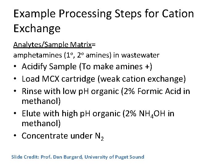 Example Processing Steps for Cation Exchange Analytes/Sample Matrix= amphetamines (1 o, 2 o amines) Example Processing Steps for Cation Exchange Analytes/Sample Matrix= amphetamines (1 o, 2 o amines)