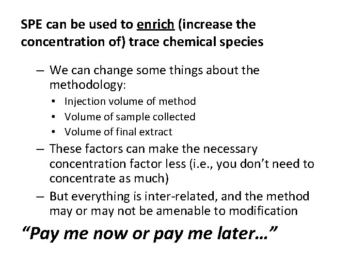 SPE can be used to enrich (increase the concentration of) trace chemical species – SPE can be used to enrich (increase the concentration of) trace chemical species –