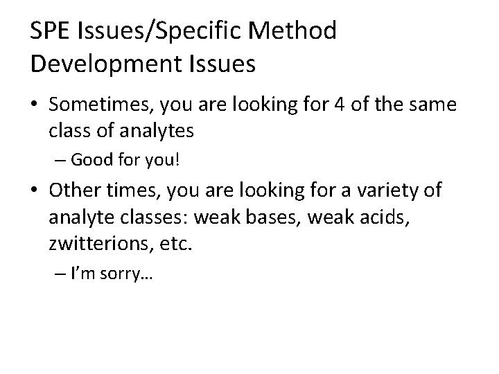 SPE Issues/Specific Method Development Issues • Sometimes, you are looking for 4 of the SPE Issues/Specific Method Development Issues • Sometimes, you are looking for 4 of the