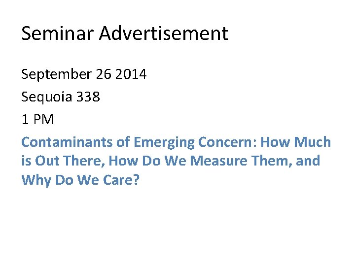 Seminar Advertisement September 26 2014 Sequoia 338 1 PM Contaminants of Emerging Concern: How Seminar Advertisement September 26 2014 Sequoia 338 1 PM Contaminants of Emerging Concern: How