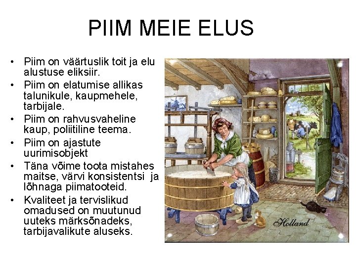 PIIM MEIE ELUS • Piim on väärtuslik toit ja elu alustuse eliksiir. • Piim