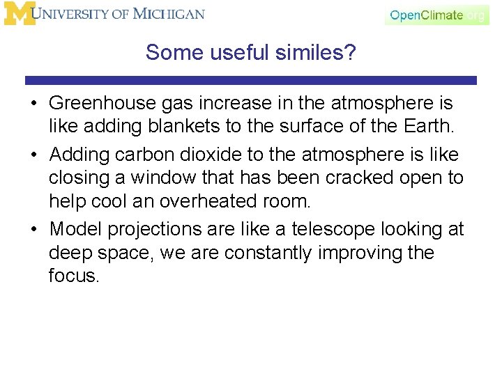 Some useful similes? • Greenhouse gas increase in the atmosphere is like adding blankets