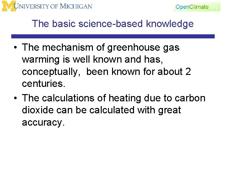 The basic science-based knowledge • The mechanism of greenhouse gas warming is well known