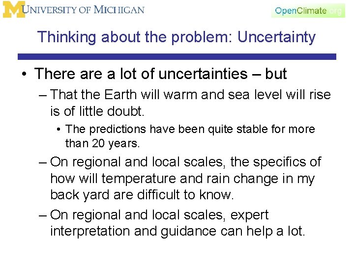 Thinking about the problem: Uncertainty • There a lot of uncertainties – but –