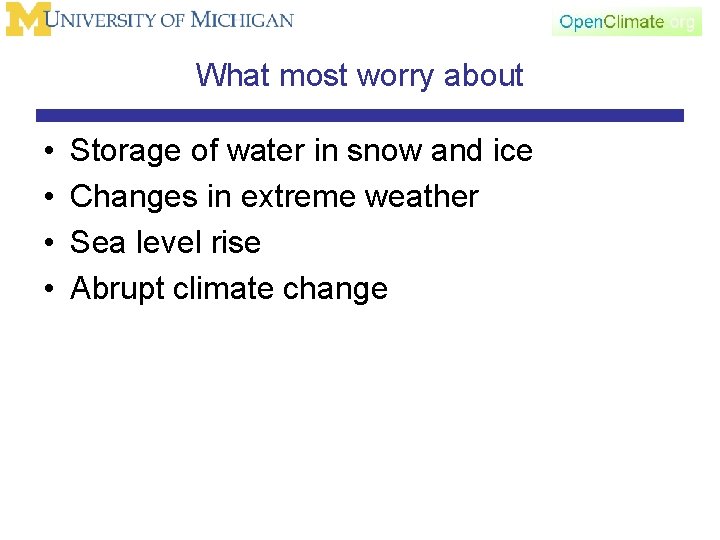 What most worry about • • Storage of water in snow and ice Changes