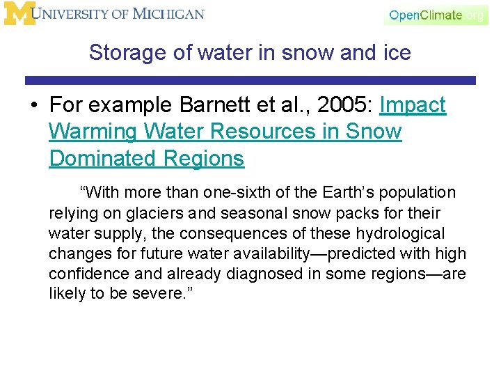 Storage of water in snow and ice • For example Barnett et al. ,