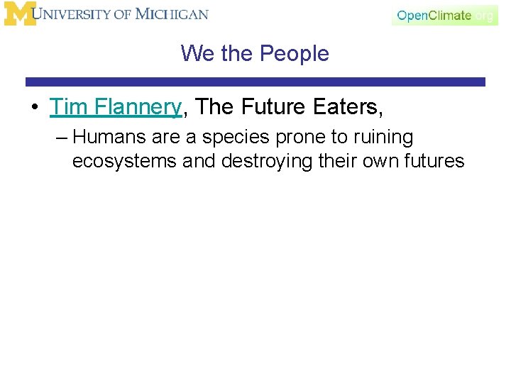 We the People • Tim Flannery, The Future Eaters, – Humans are a species