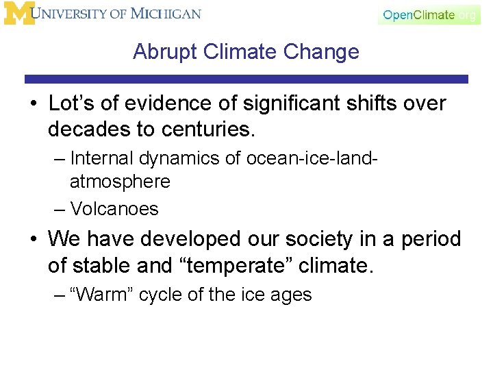 Abrupt Climate Change • Lot’s of evidence of significant shifts over decades to centuries.