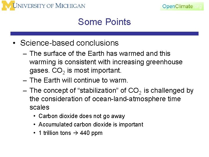 Some Points • Science-based conclusions – The surface of the Earth has warmed and