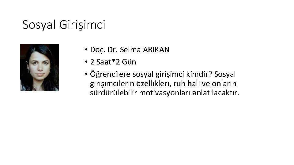 Sosyal Girişimci • Doç. Dr. Selma ARIKAN • 2 Saat*2 Gün • Öğrencilere sosyal