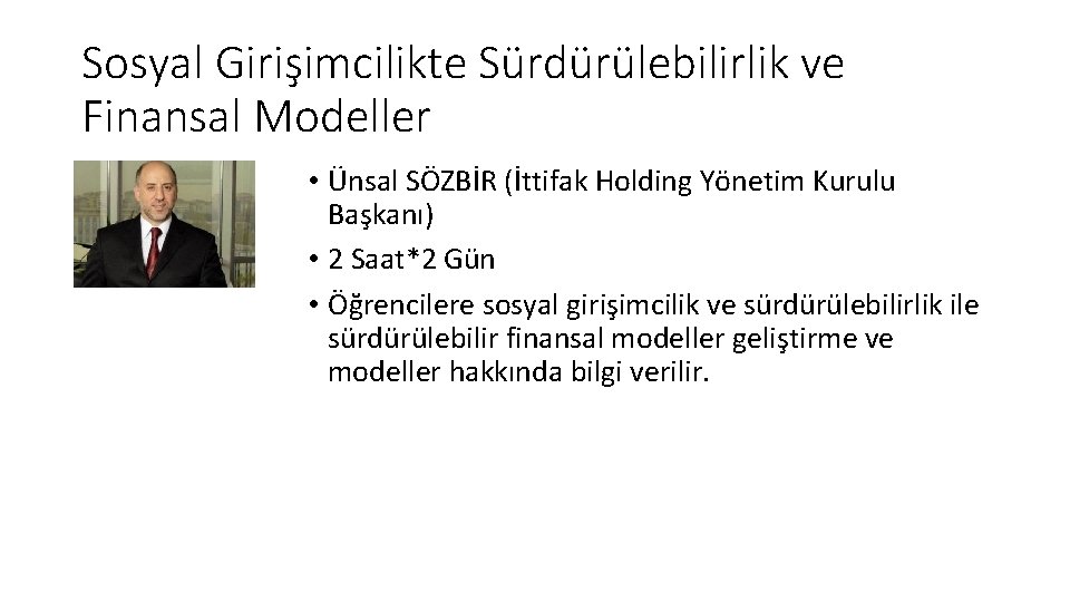 Sosyal Girişimcilikte Sürdürülebilirlik ve Finansal Modeller • Ünsal SÖZBİR (İttifak Holding Yönetim Kurulu Başkanı)