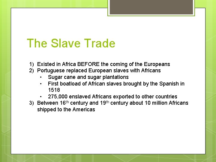 The Slave Trade 1) Existed in Africa BEFORE the coming of the Europeans 2)