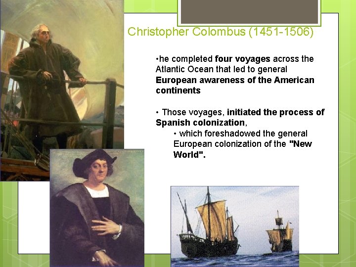 Christopher Colombus (1451 -1506) • he completed four voyages across the Atlantic Ocean that