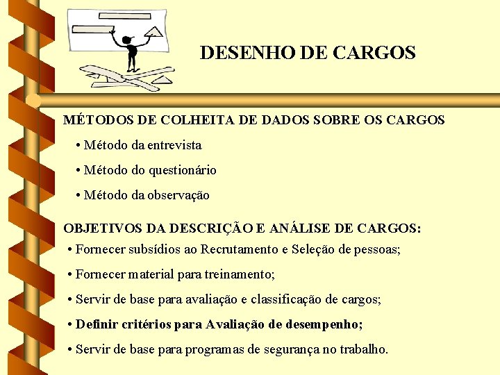 DESENHO DE CARGOS MÉTODOS DE COLHEITA DE DADOS SOBRE OS CARGOS • Método da