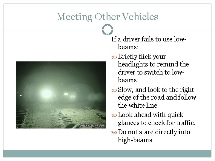 Meeting Other Vehicles If a driver fails to use lowbeams: Briefly flick your headlights
