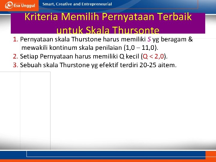 Kriteria Memilih Pernyataan Terbaik untuk Skala Thursonte 1. Pernyataan skala Thurstone harus memiliki S