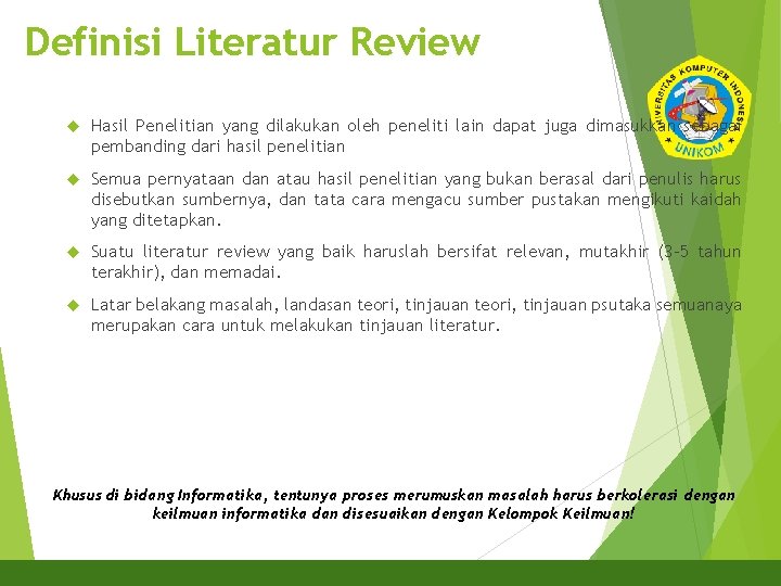 Definisi Literatur Review Hasil Penelitian yang dilakukan oleh peneliti lain dapat juga dimasukkan sebagai
