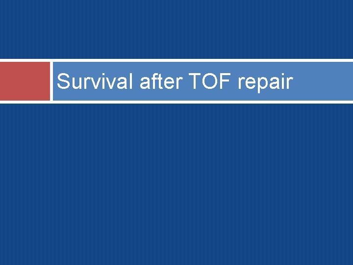 Survival after TOF repair 