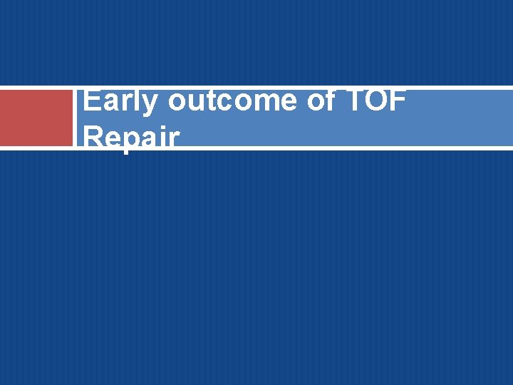 Early outcome of TOF Repair 