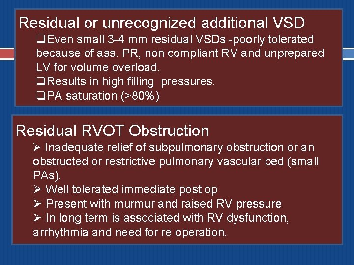 Residual or unrecognized additional VSD q. Even small 3 -4 mm residual VSDs -poorly