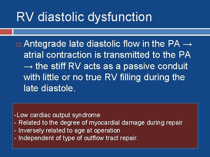 RV diastolic dysfunction Antegrade late diastolic flow in the PA → atrial contraction is