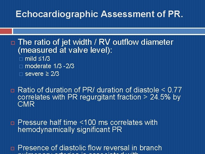 Echocardiographic Assessment of PR. The ratio of jet width / RV outflow diameter (measured