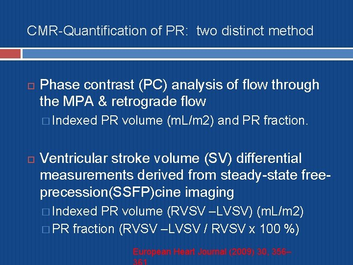 CMR-Quantification of PR: two distinct method Phase contrast (PC) analysis of flow through the