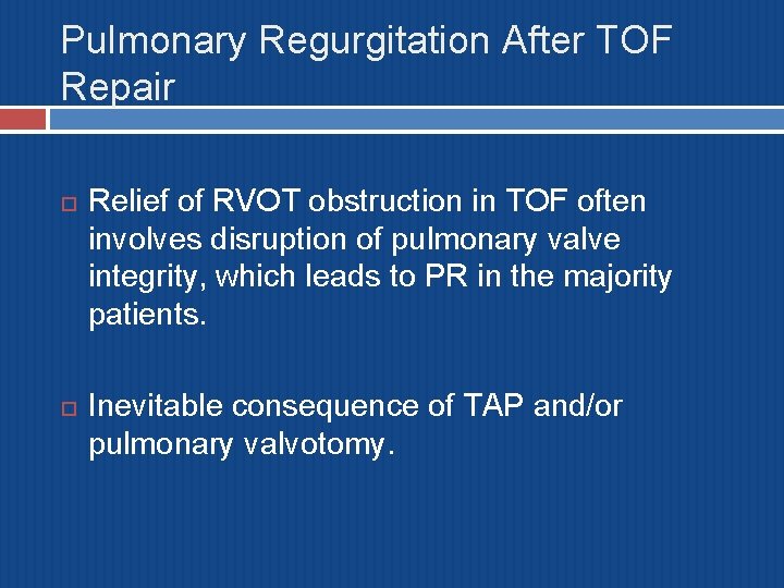 Pulmonary Regurgitation After TOF Repair Relief of RVOT obstruction in TOF often involves disruption