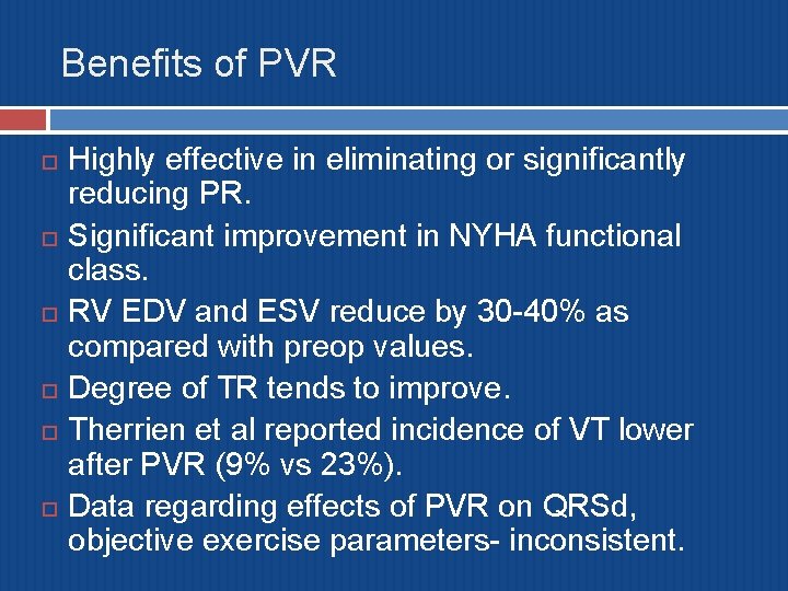 Benefits of PVR Highly effective in eliminating or significantly reducing PR. Significant improvement in