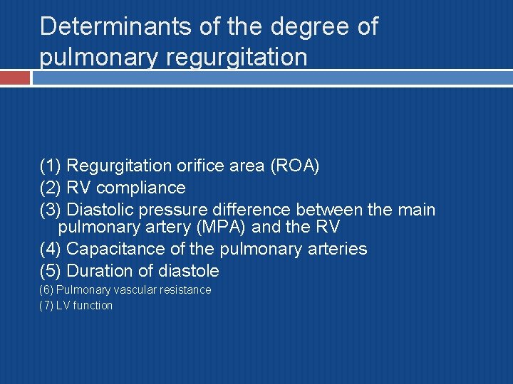 Determinants of the degree of pulmonary regurgitation (1) Regurgitation orifice area (ROA) (2) RV