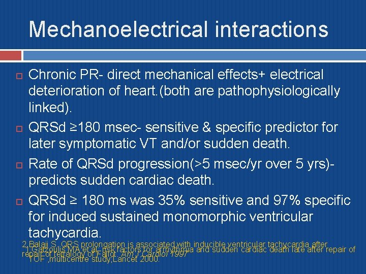 Mechanoelectrical interactions Chronic PR- direct mechanical effects+ electrical deterioration of heart. (both are pathophysiologically