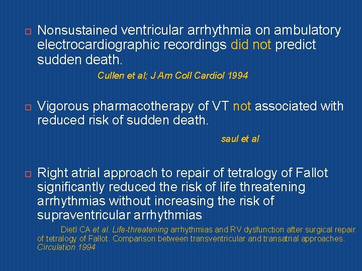  Nonsustained ventricular arrhythmia on ambulatory electrocardiographic recordings did not predict sudden death. Cullen