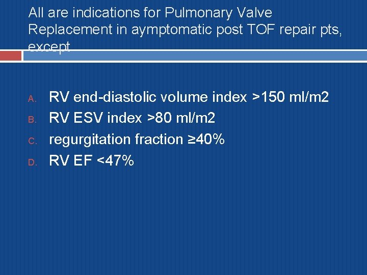 All are indications for Pulmonary Valve Replacement in aymptomatic post TOF repair pts, except